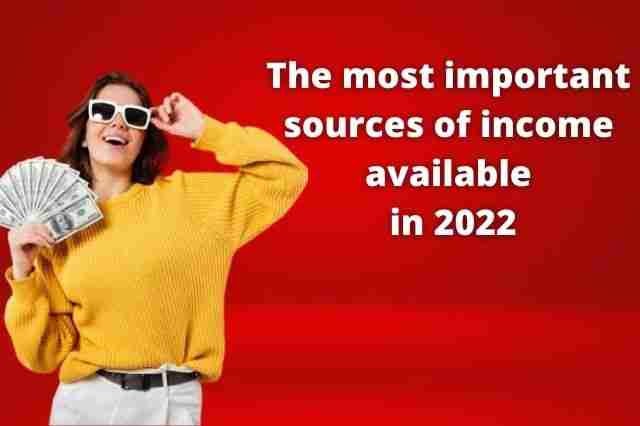 2022 The most important sources of income available new