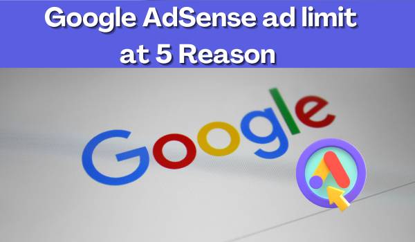 Google AdSense ad limit at 5 Reason