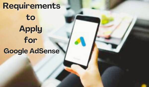 Requirements to Apply for Google AdSense
