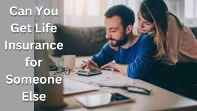 Can You Get Life Insurance for Someone Else