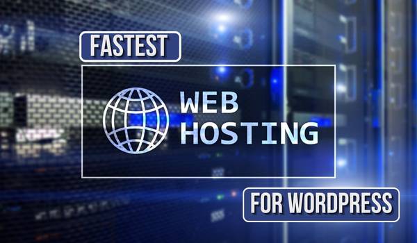 Fastest Web Hosting for WordPress