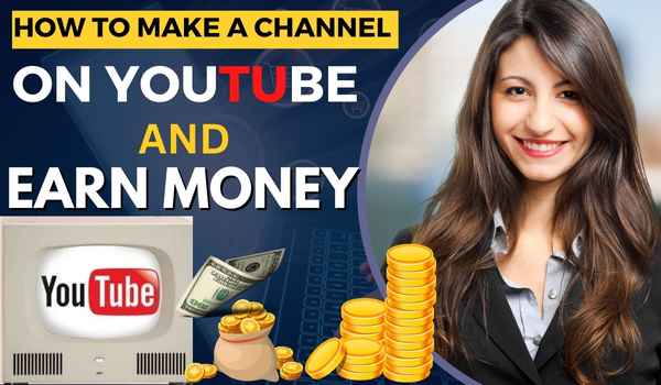 How to Make a Channel on YouTube and Earn Money