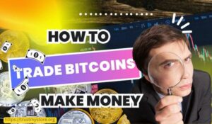 How to Trade Bitcoins to Make Money